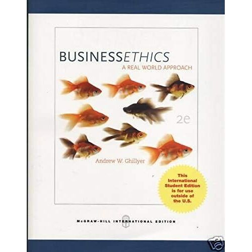 Business Ethics: A Real World Approach. Andrew Ghillyer