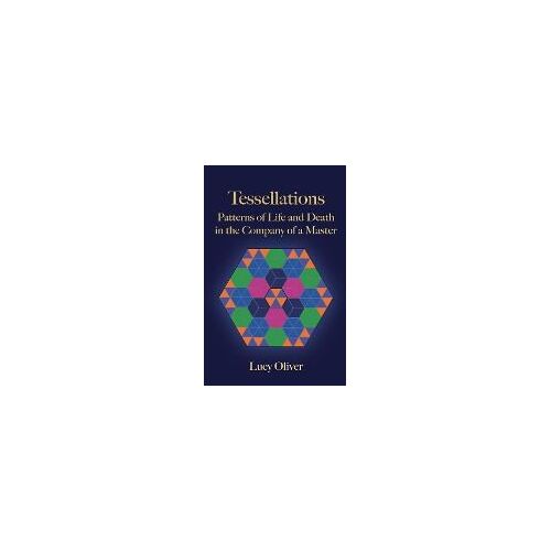 Tessellations - Patterns Of Life And Death In The Company Of A Master