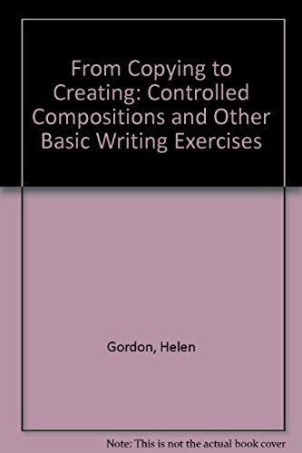 From Copying To Creating: Controlled Compositions And Other Basic Writing Exercises