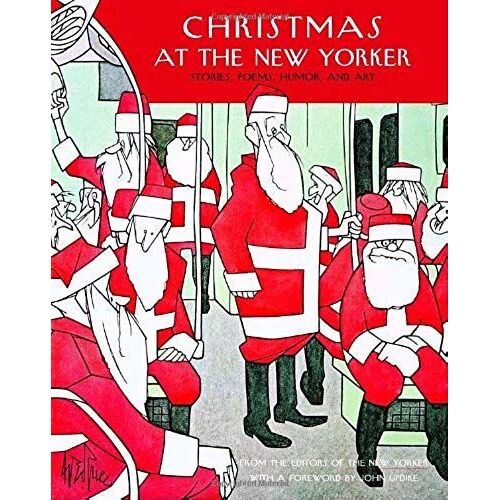 Christmas At The New Yorker: Stories, Poems, Humor, And Art