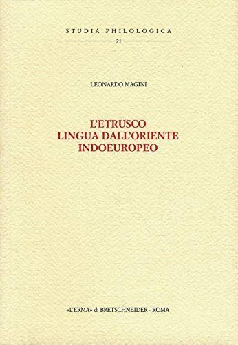 L'etrusco, Lingua Dall'oriente Indoeuropeo: Prefazione Di Mario Negri