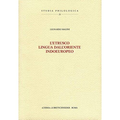 L'etrusco, Lingua Dall'oriente Indoeuropeo: Prefazione Di Mario Negri