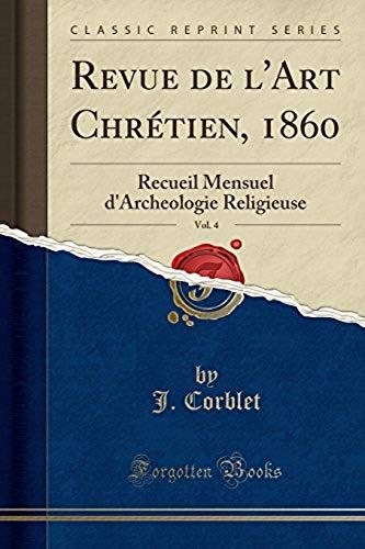 Corblet, J: Revue De L'art Chrétien, 1860, Vol. 4