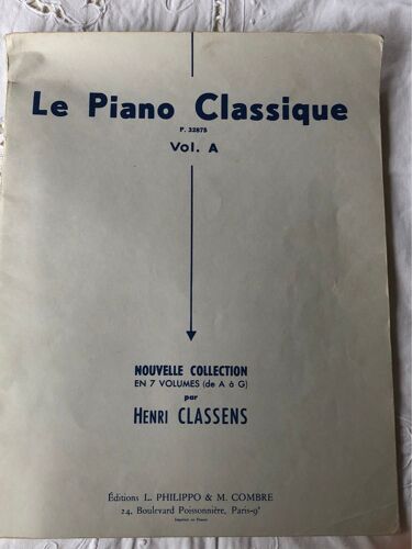 Le Piano Classique P 32885 Vol. A. Premier Tome D’Une Édition En 7 Volumes Par Henri Classens, Éditions L. Philippo & M. Combre