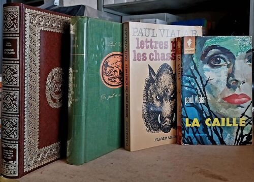 Paul Vialar : Lettres Pour Les Chasseurs / L'homme De Chasse / Le Roman Des Bêtes De Chasse, De Poil Et De Plume / La Caille - Lot 4 Ouvrages