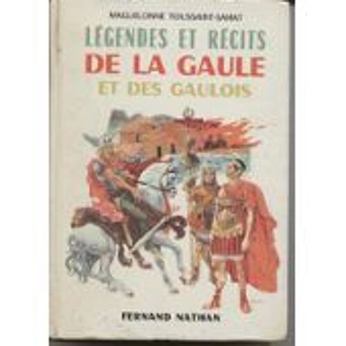Légendes Et Récits De La Gaule Et Des Gaulois - Maguelonne Toussaint Samat - Collection Contes Et Légendes De Tous Les Pays - Fernand Nathan 1986