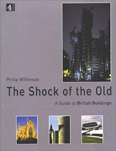 The Shock Of The Old: A Guide To British Buildings