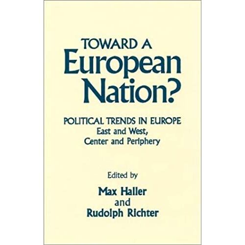 Toward A European Nation?: Political Trends In Europe - East And West, Center And Periphery