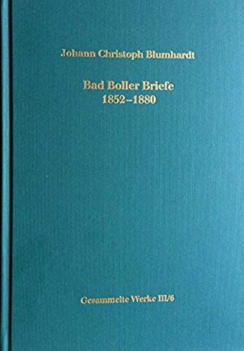 Gesammelte Werke. Reihe I: Schriften. Reihe Ii: Verkündigung. Reihe Iii: Briefe / Bad Boller Briefe 1852-1880. Anmerkungen