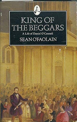 King Of The Beggars: Life Of Daniel O'connell