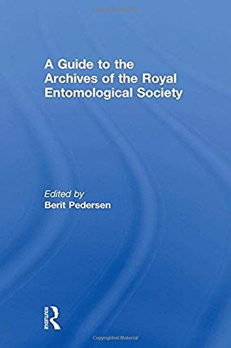 A Guide To The Archives Of The Royal Entomological Society