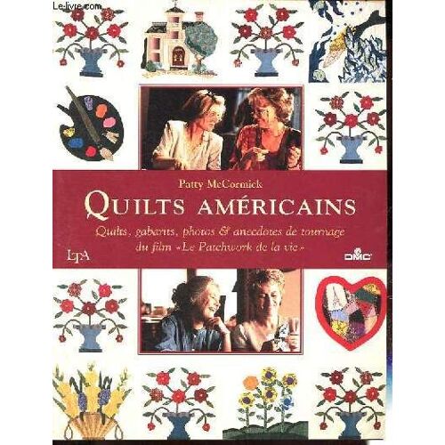 Quilts Américains - Quilts, Gabarits, Photos & Anecdotes De Tournage Du Film Le Patchwork De La Vie.