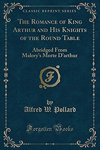 Pollard, A: Romance Of King Arthur And His Knights Of The Ro