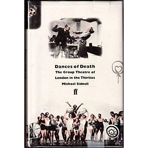 Dances Of Death: The Group Theatre Of London In The Thirties