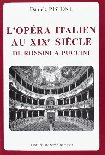 Danièle Pistone: L'opéra Italien Au 19ème Siècle