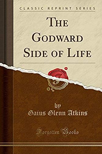Atkins, G: Godward Side Of Life (Classic Reprint)