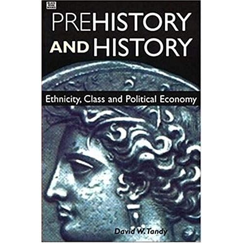 Prehistory And History: Ethnicity, Class And Political Economy