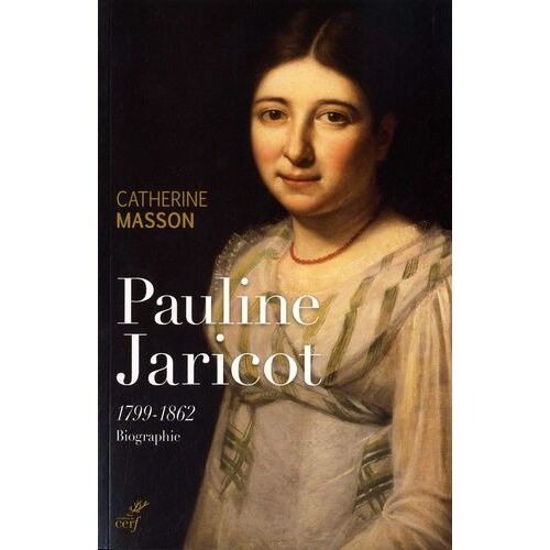 Pauline Jaricot 1799-1862 - Biographie