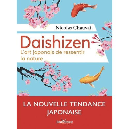 Daïshizen - L'art Japonais De Ressentir La Nature