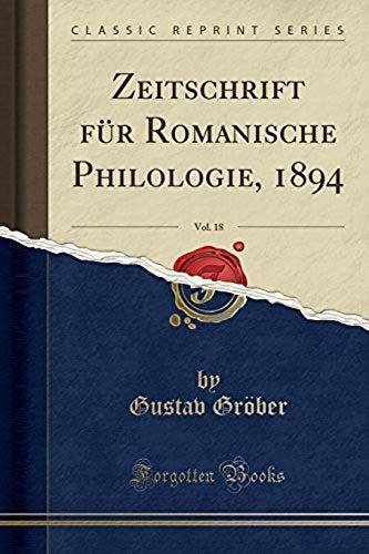 Gr¿Ber, G: Zeitschrift F¿R Romanische Philologie, 1894, Vol.