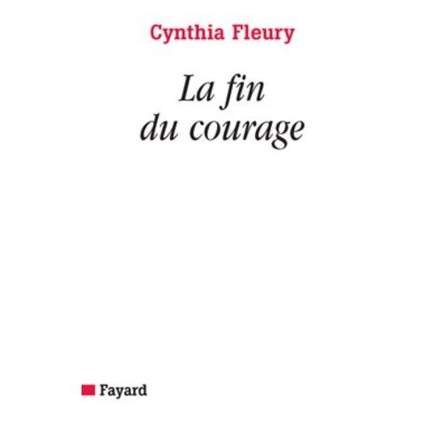 La Fin Du Courage - La Reconquête D'une Vertu Démocratique