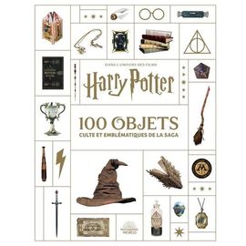 Dans L'univers Des Films Harry Potter - Les 100 Objets Culte Et Emblématiques De La Saga