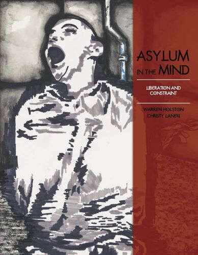 Asylum In The Mind: Liberation And Constraint