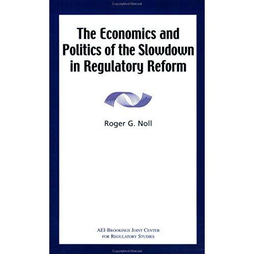 The Economics And Politics Of The Slowdown In Regulatory Reform