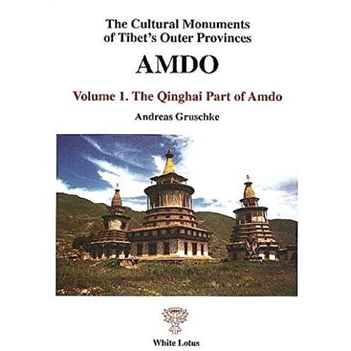 The Cultural Monuments Of Tibet's Outer Provinces: The Qinghai Part Of Amdo V. 1