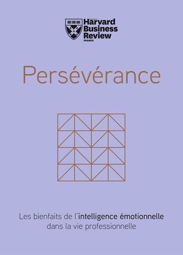 Persévérance - Les Bienfaits De L'intelligence Émotionelle Dans La Vie Professionnelle
