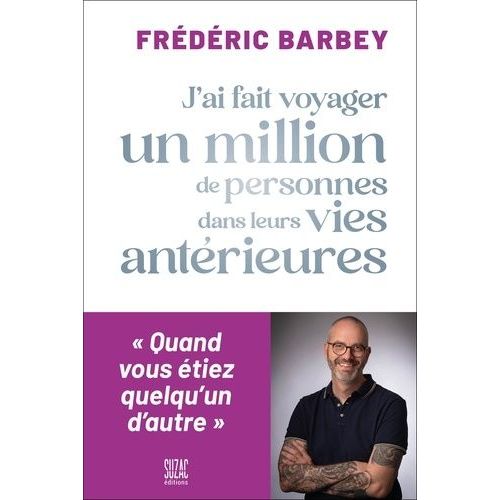 J'ai Fait Voyager Un Million De Personnes Dans Leurs Vies Antérieures - Quand Vous Étiez Quelqu'un D'autre
