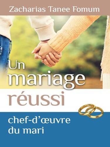 Un Mariage Réussi: Le Chef D'oeuvre Du Mari