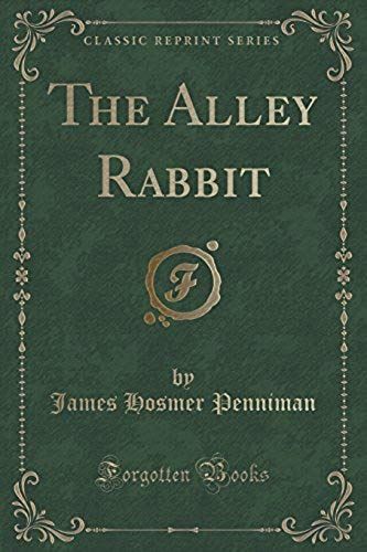 Penniman, J: Alley Rabbit (Classic Reprint)