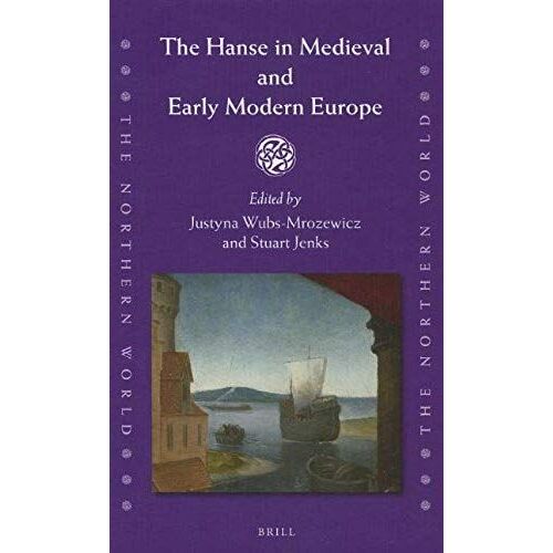 The Hanse In Medieval And Early Modern Europe