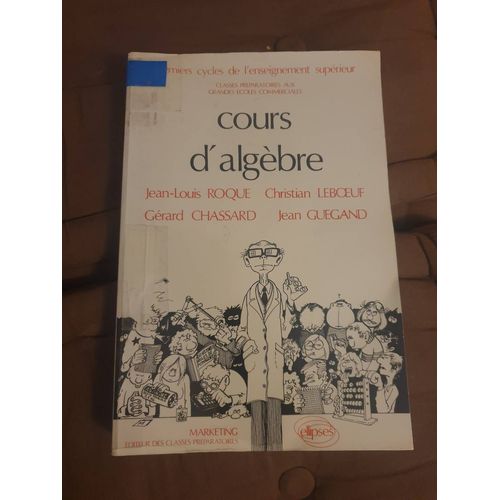 Cours D'algèbre , Jean - Louis Roque, Christian Leboeuf, Gérard Chassard, Jean Guegand
