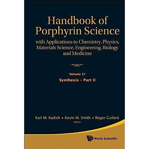 Handbook Of Porphyrin Science: With Applications To Chemistry, Physics, Materials Science, Engineering, Biology And Medicine - Volume 31: Synthesis - Part Ii