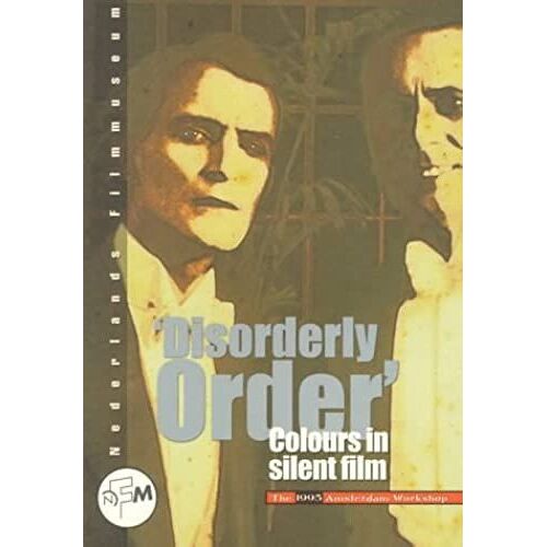 "Disorderly Order": Colours In Silent Film