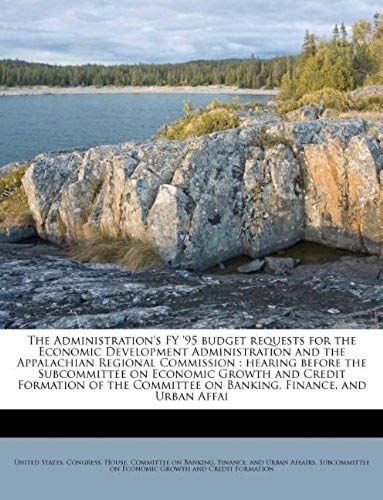 The Administration's Fy '95 Budget Requests For The Economic Development Administration And The Appalachian Regional Commission: Hearing Before The ... On Banking, Finance, And Urban Affai