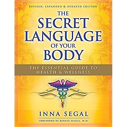 The Secret Language Of Your Body: The Essential Guide To Healing