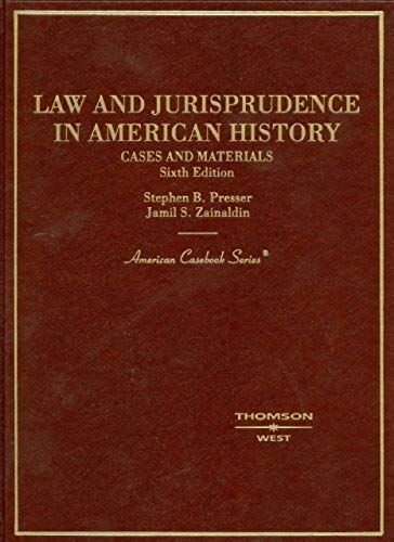Law And Jurisprudence In American History: Case And Material (American Casebook Series)