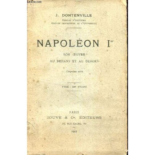 Napoléon 1er Son Oeuvre Au Dedans Et Au Dehors.