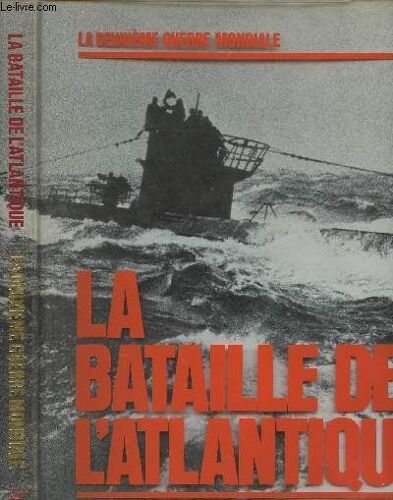 La Bataille De L Atlantique - La Deuxième Guerre Mondiale