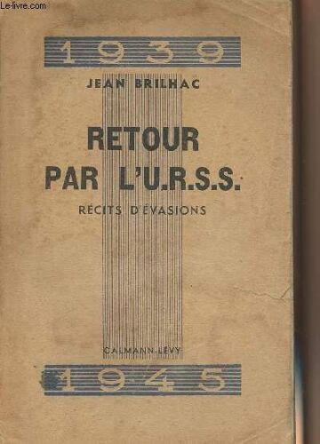 Retour Pas L U.R.S.S. - Récits D Évasions - 1939-1945