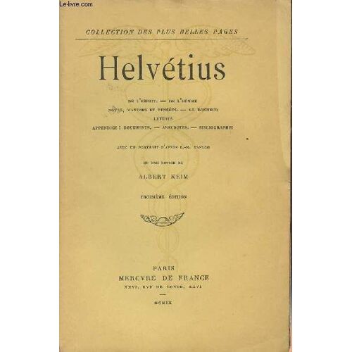 De L Esprit - De L Homme - Notes, Maximes Et Pensées - Le Bonheur - Lettres - Appendice : Documents - Anecdotes - Bibliographie - Avec Un Portrait D Après L.-M. Vanloo Et Une Notice De Albert Keim