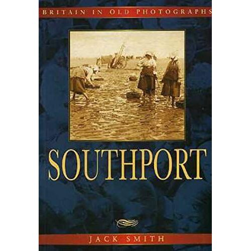 Southport In Old Photographs (Britain In Old Photographs)