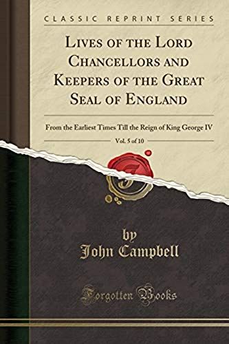 Campbell, J: Lives Of The Lord Chancellors And Keepers Of Th