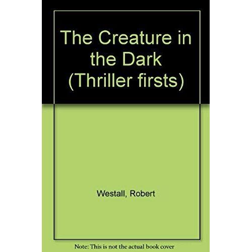 The Creature In The Dark (Thriller Firsts)