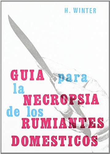 Winter, H: Guía Para La Necropsia De Los Rumiantes Doméstico