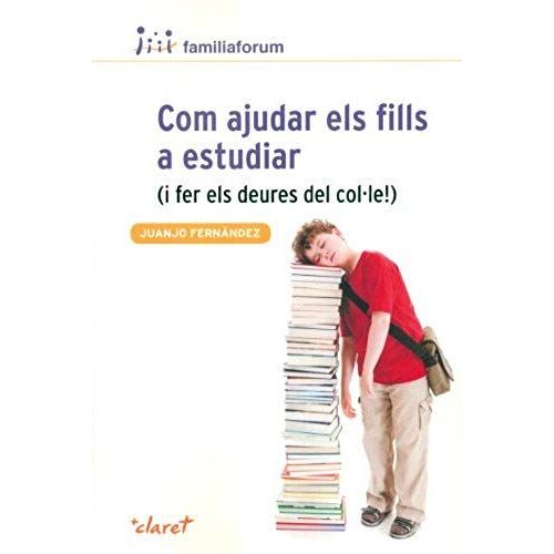 Com Ajudar Els Fills A Estudiar : (I Fer Els Deures Del Col·Le!)