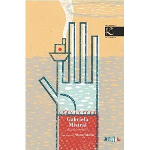 Mistral, G: Gabriela Mistral : Selección Poética